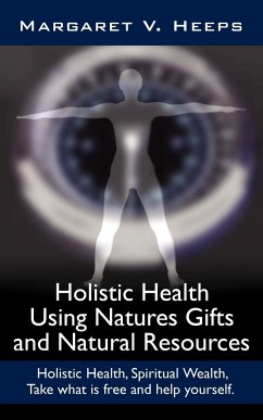 Holistic Health Using Natures Gifts and Natural Resources