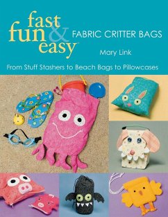 Fast, Fun & Easy Fabric Critter Bags- Print on Demand Edition - Link, Mary