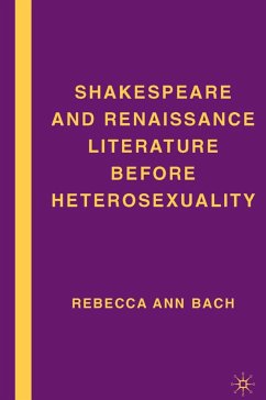 Shakespeare and Renaissance Literature Before Heterosexuality - Bach, Rebecca Ann
