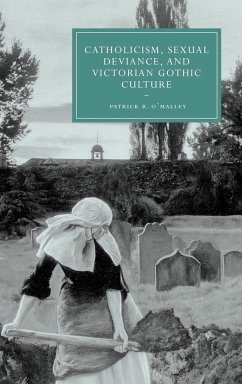 Catholicism, Sexual Deviance, and Victorian Gothic Culture - O'Malley, Patrick R.