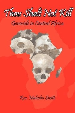 Thou Shalt Not Kill: Genocide in Central Africa - Smith, Malcolm