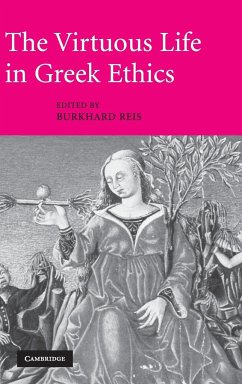 The Virtuous Life in Greek Ethics - Reis, Burkhard (ed.)