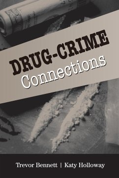 Drug-Crime Connections - Bennett, Trevor; Holloway, Katy