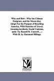 Why and How: Why the Chinese Emigrate, and the Means they Adopt For the Purpose of Reaching America, With Sketches of Travel, Amusi