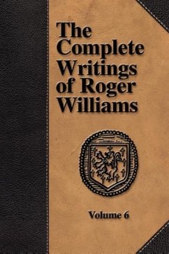 The Complete Writings of Roger Williams - Volume 6 - Williams, Roger