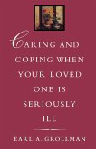 Caring and Coping When Your Loved One is Seriously Ill