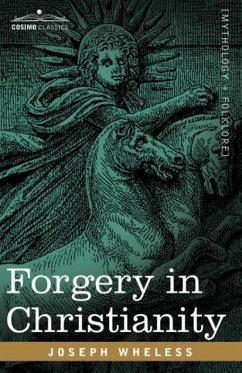Forgery in Christianity - Wheless, Joseph