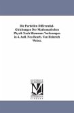 Die Partiellen Differential-Gleichungen Der Mathematischen Physik Nach Riemanns Vorlesungen in 4. Aufl. Neu Bearb. Von Heinrich Weber.