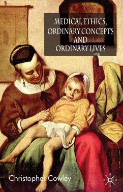 Medical Ethics, Ordinary Concepts and Ordinary Lives - Cowley, Christopher