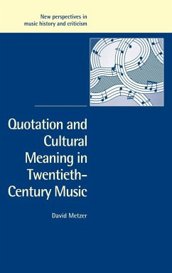 Quotation and Cultural Meaning in Twentieth-Century Music - Metzer, David; David, Metzer
