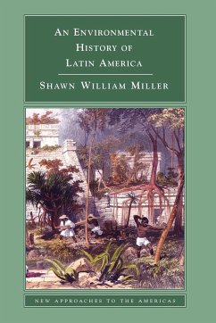 An Environmental History of Latin America - Miller, Shawn William