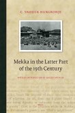 Mekka in the Latter Part of the 19th Century: Daily Life, Customs and Learning. the Moslims of the East-Indian Archipelago