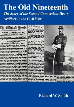 The Old Nineteenth: The Story of the Second Connecticut Heavy Artillery in the Civil War