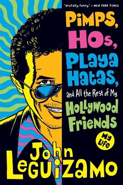 Pimps, Hos, Playa Hatas, and All the Rest of My Hollywood Friends - Leguizamo, John