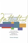 Managing Multicultural Lives: Asian American Professionals and the Challenge of Multiple Identities
