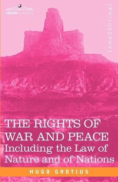 The Rights of War and Peace - Grotius, Hugo