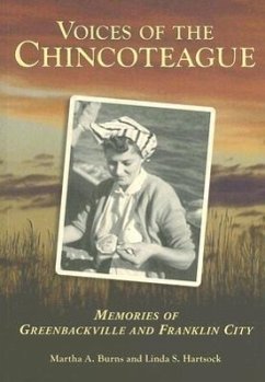 Voices of the Chincoteague: Memories of Greenbackville and Franklin City - Burns, Martha A.; Hartsock, Linda S.