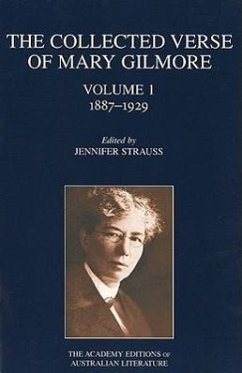 The Collected Verse of Mary Gilmore: 1887-1929 Volume 1 - Strauss, Jennifer