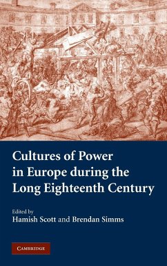 Cultures of Power in Europe during the Long Eighteenth Century - Scott, Hamish / Simms, Brendan (eds.)