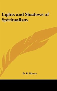 Lights and Shadows of Spiritualism - Home, D. D.