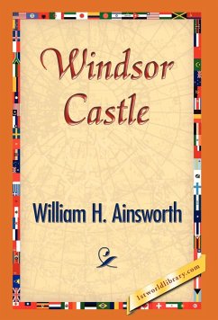 Windsor Castle - Ainsworth, William H.