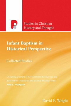 Infant Baptism in Historical Perspective - Wright, David F.