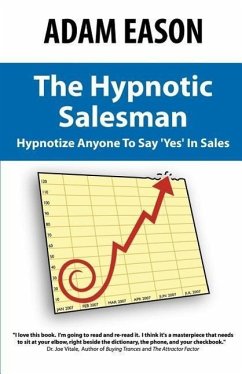 The Hypnotic Salesman: How to Hypnotize Anyone to Say 'Yes' in Sales - Eason, Adam