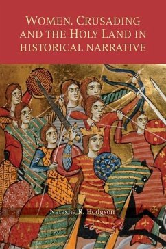 Women, Crusading and the Holy Land in Historical Narrative - Hodgson, Natasha R
