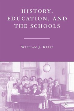 History, Education, and the Schools - Reese, William J.