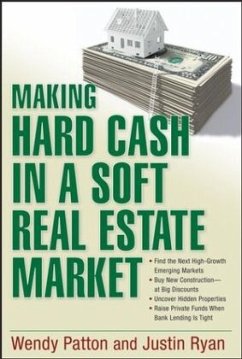 Making Hard Cash in a Soft Real Estate Market - Patton, Wendy; Ryan, Justin