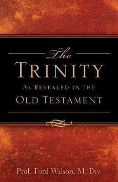 The Trinity As Revealed in the Old Testament - Wilson, Ford