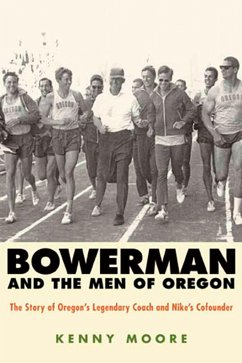 Bowerman and the Men of Oregon - Moore, Kenny