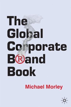The Global Corporate Brand Book - Morley, Michael
