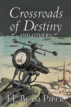 Crossroads of Destiny and Others by H. Beam Piper, Science Fiction, Adventure - Piper, H Beam