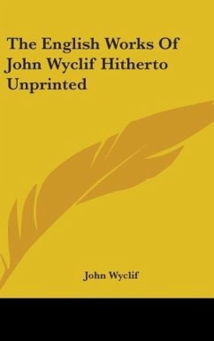 The English Works Of John Wyclif Hitherto Unprinted