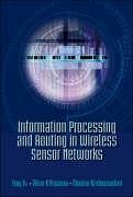 Information Processing and Routing in Wireless Sensor Networks - Prasanna, Viktor K; Krishnamachari, Bhaskar; Yu, Yang