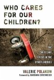 Who Cares for Our Children?: The Child Care Crisis in the Other America