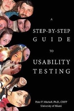 A Step-By-Step Guide to Usability Testing - Mitchell, Peter P.