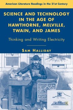 Science and Technology in the Age of Hawthorne, Melville, Twain, and James - Halliday, S.