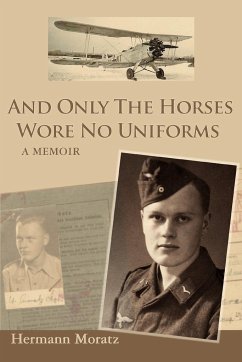 And Only The Horses Wore No Uniforms - Moratz, Hermann