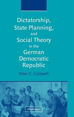 Dictatorship, State Planning, and Social Theory in the German Democratic Republic - Caldwell, Peter C.