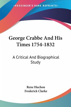 George Crabbe And His Times 1754-1832 - Huchon, Rene