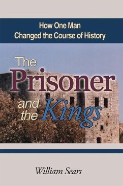 The Prisoner and the Kings: How One Man Changed the Course of History - Sears, William