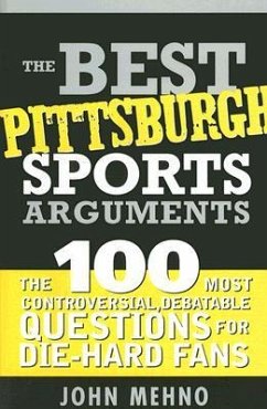 The Best Pittsburgh Sports Arguments - Mehno, John