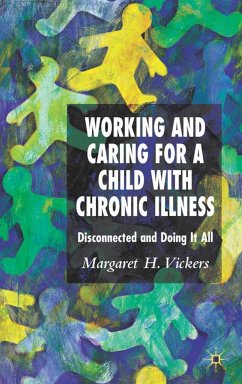 Working and Caring for a Child with Chronic Illness - Vickers, Margaret H.