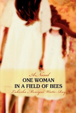 One Woman in a Field of Bees - Watts-Ray, Lakesha Monique