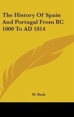 The History Of Spain And Portugal From BC 1000 To AD 1814 - Busk, M.