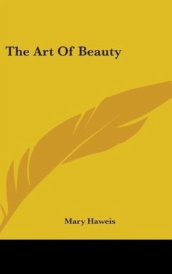 The Art Of Beauty - Haweis, Mary