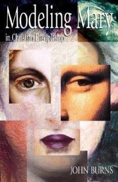 Modeling Mary in Christian Discipleship - Burns, John