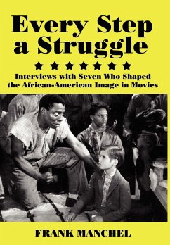 Every Step a Struggle: Interviews with Seven Who Shaped the African-American Image in Movies - Manchel, Frank